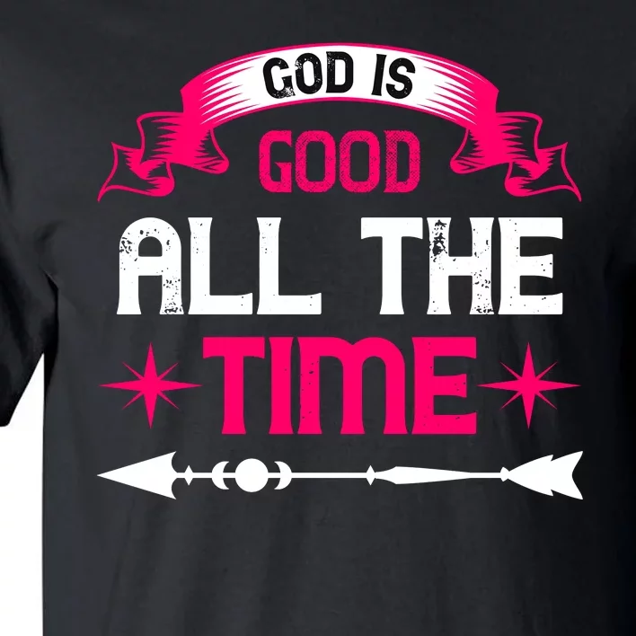 God Is Good All The Time Tall T-Shirt