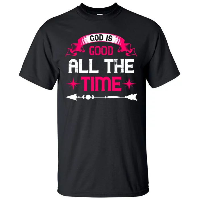 God Is Good All The Time Tall T-Shirt