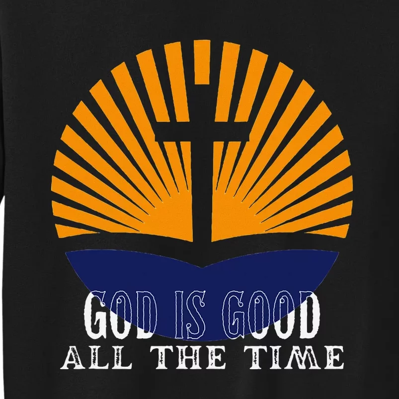 God Is Good All The Time Christian Worship Preachers Sweatshirt