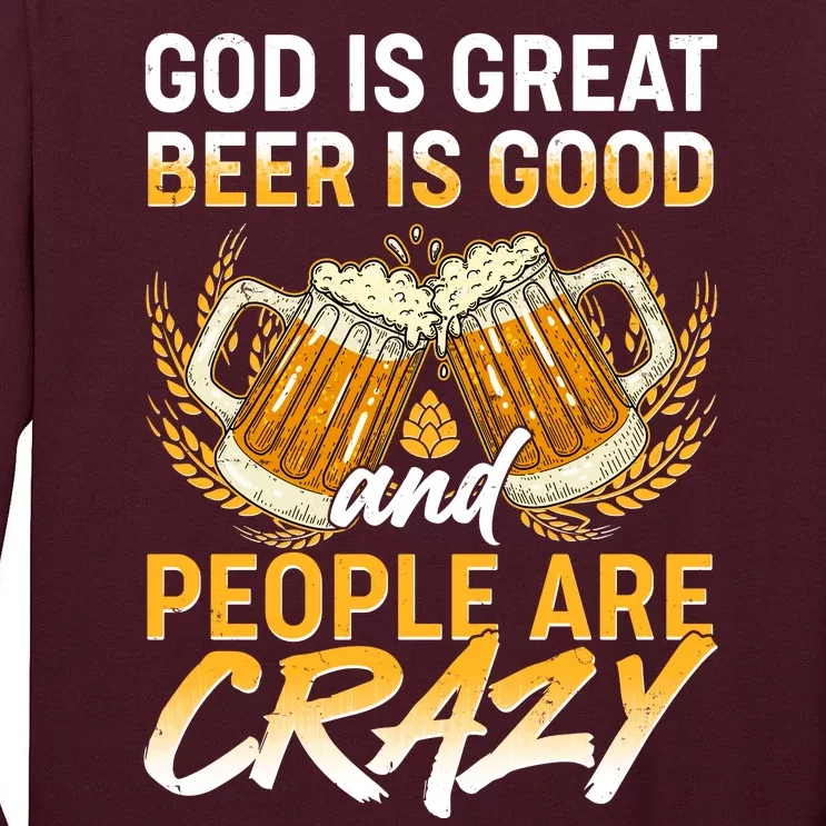 God Is Great Beer Is Good And People Are Crazy Tall Long Sleeve T-Shirt