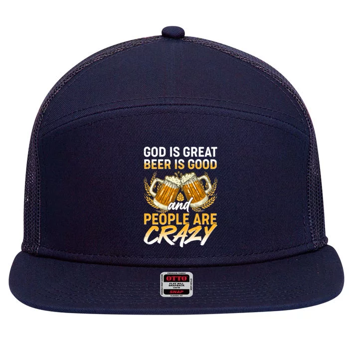 God Is Great Beer Is Good And People Are Crazy 7 Panel Mesh Trucker Snapback Hat