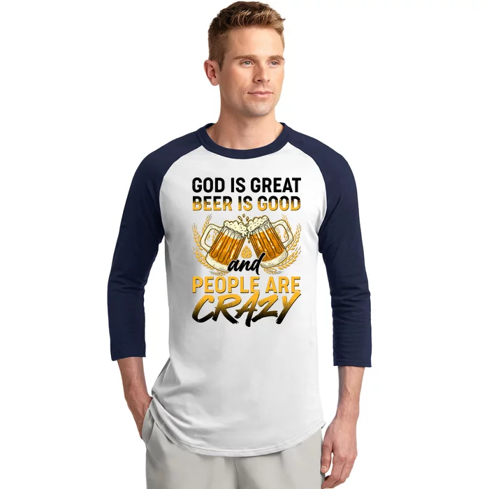 God Is Great Beer Is Good And People Are Crazy Baseball Sleeve Shirt