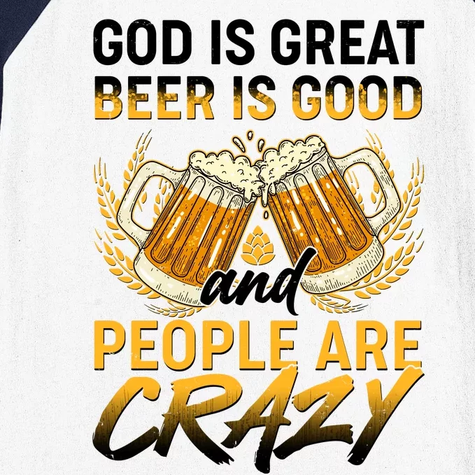 God Is Great Beer Is Good And People Are Crazy Baseball Sleeve Shirt