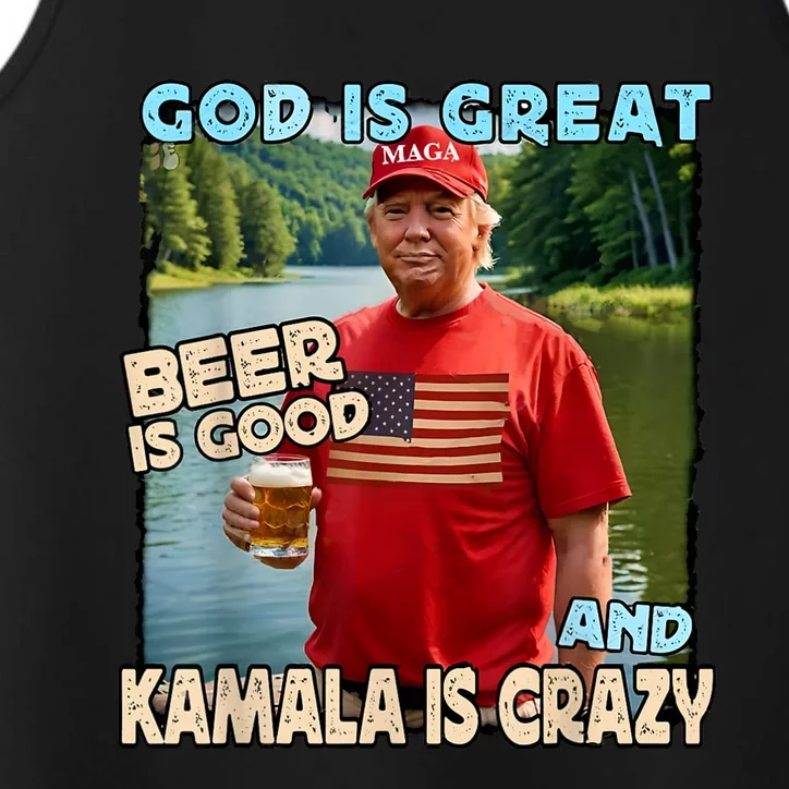 God Is Great Beer Is Good And Kamala Are Crazy Funny Trump Performance Tank