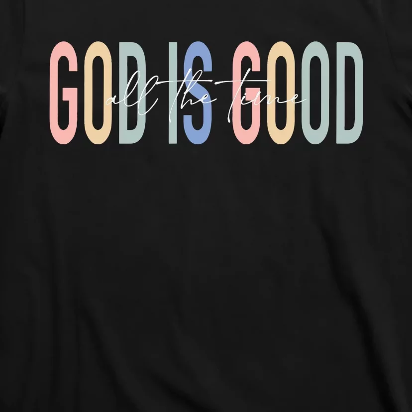 God Is Good All The Time Christian T-Shirt