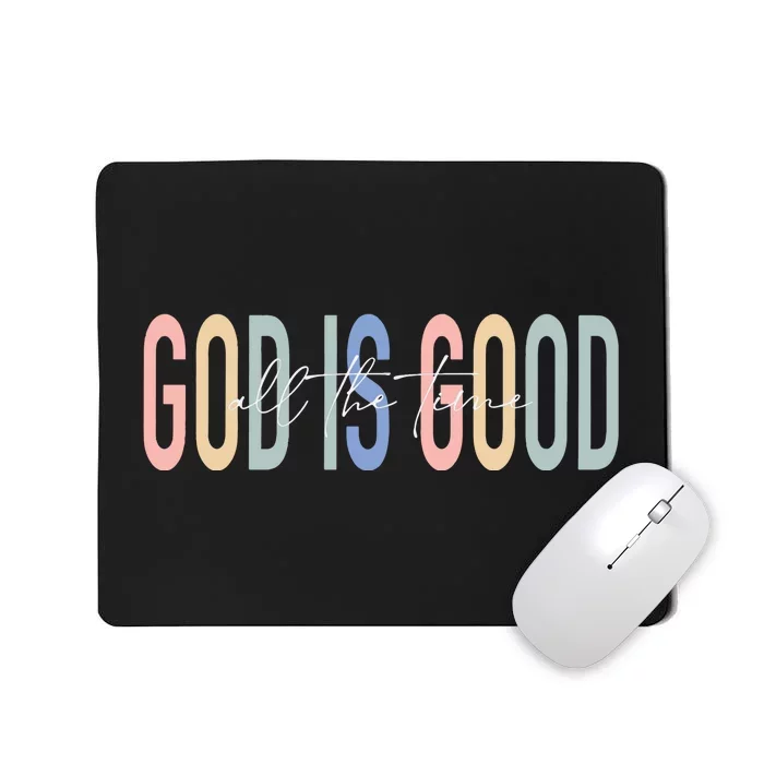 God Is Good All The Time Christian Mousepad