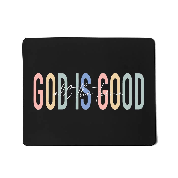 God Is Good All The Time Christian Mousepad