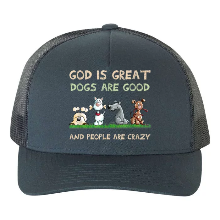 God Is Great Dogs Are Good And People Are Crazy Yupoong Adult 5-Panel Trucker Hat