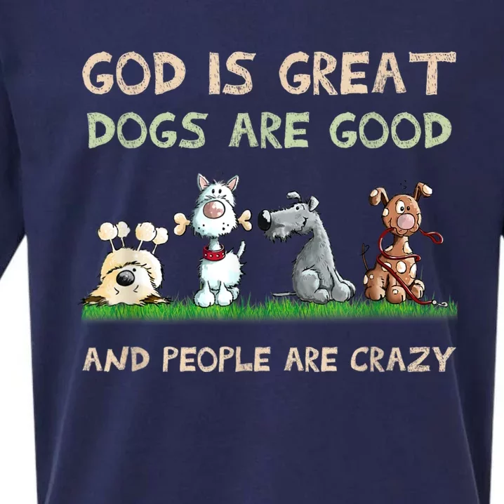 God Is Great Dogs Are Good And People Are Crazy Sueded Cloud Jersey T-Shirt