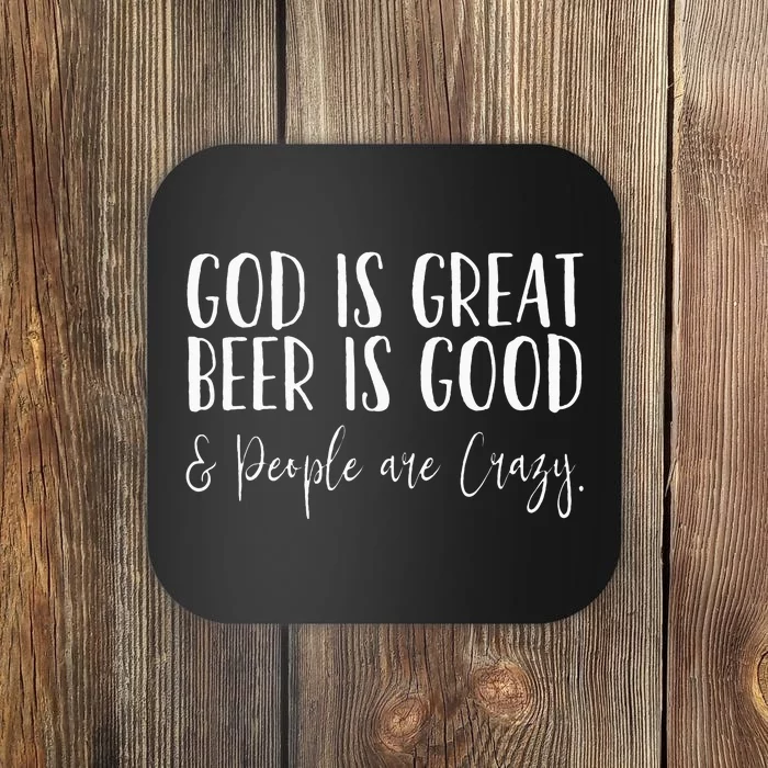 God is great beer is good and people are crazy Coaster