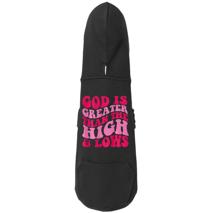 God Is Greater Than The Highs And Lows Doggie 3-End Fleece Hoodie