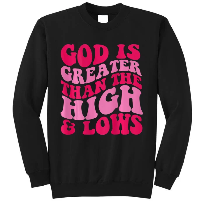 God Is Greater Than The Highs And Lows Sweatshirt