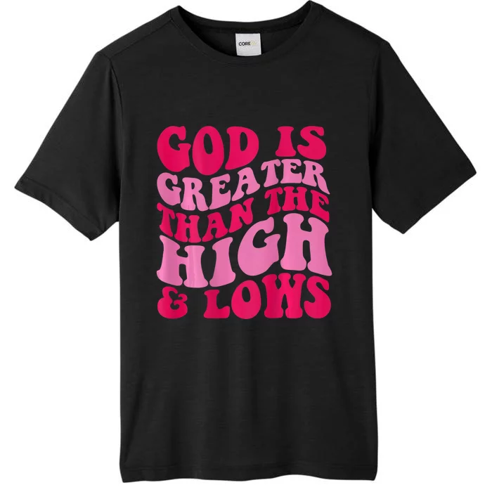 God Is Greater Than The Highs And Lows ChromaSoft Performance T-Shirt