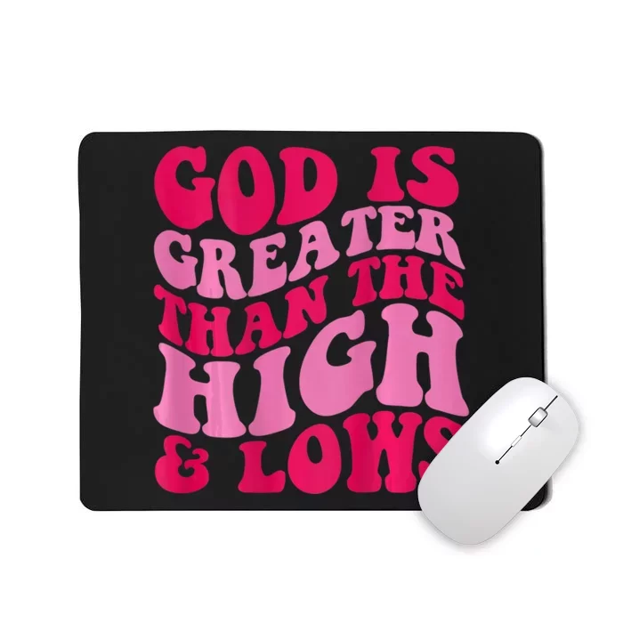 God Is Greater Than The Highs And Lows Mousepad