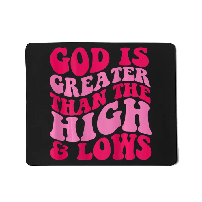 God Is Greater Than The Highs And Lows Mousepad