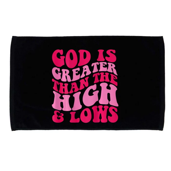 God Is Greater Than The Highs And Lows Microfiber Hand Towel