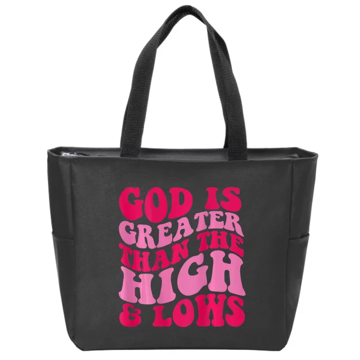 God Is Greater Than The Highs And Lows Zip Tote Bag