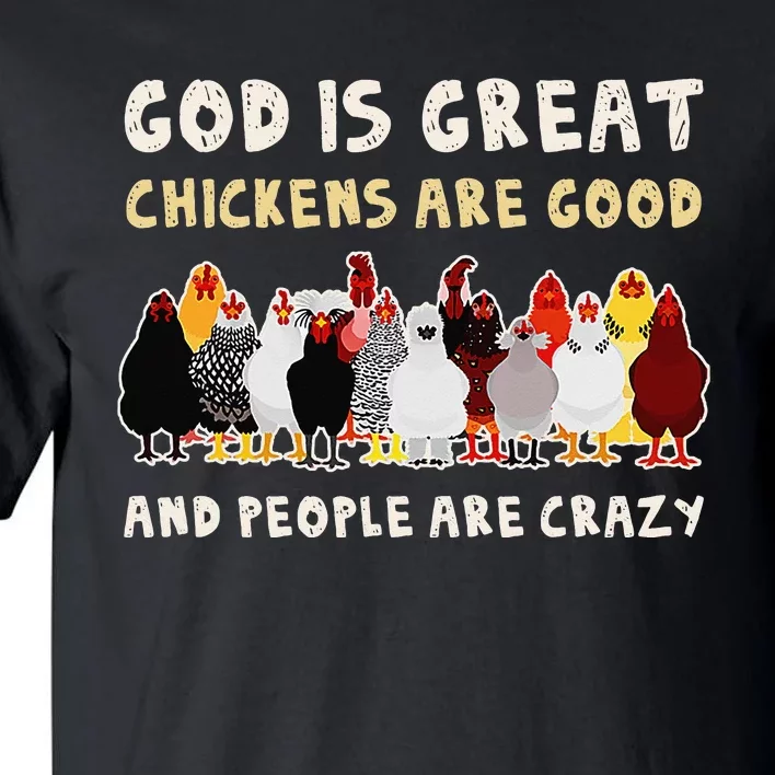 God Is Great Chickens Are Good People Are Crazy Tall T-Shirt