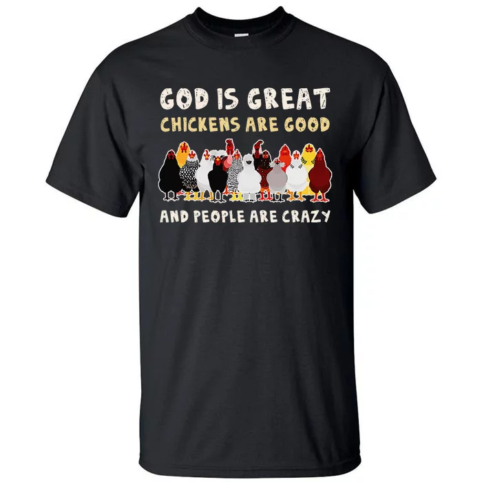 God Is Great Chickens Are Good People Are Crazy Tall T-Shirt