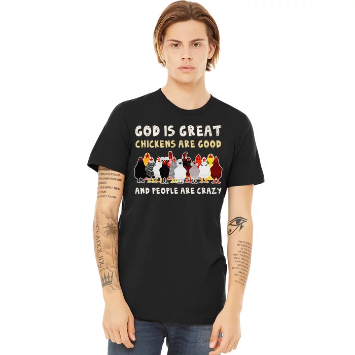 God Is Great Chickens Are Good People Are Crazy Premium T-Shirt