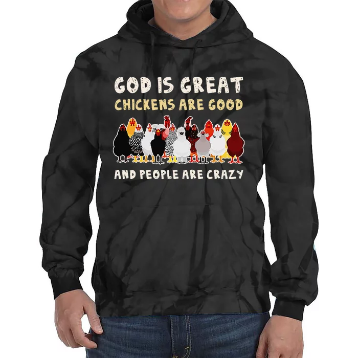 God Is Great Chickens Are Good People Are Crazy Tie Dye Hoodie