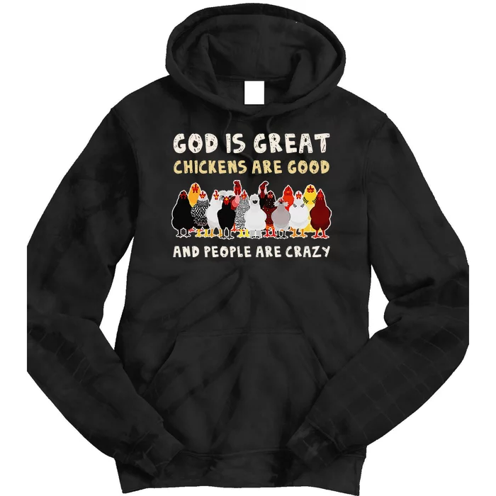 God Is Great Chickens Are Good People Are Crazy Tie Dye Hoodie