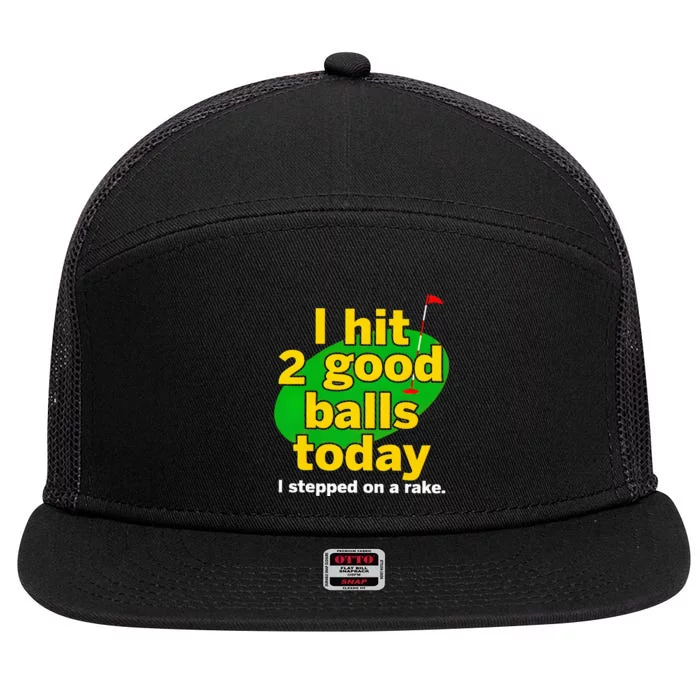 Golf I Hit 2 Good Balls Today I Stepped On A Rake 7 Panel Mesh Trucker Snapback Hat