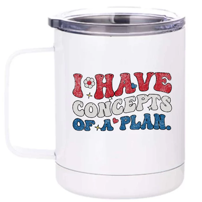 Groovy I Have Concepts Of A Plan Trump 2024 Front & Back 12oz Stainless Steel Tumbler Cup