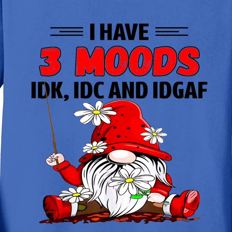 Gnome I Have 3 Moods Idk Idc And Idgaf Kids Long Sleeve Shirt