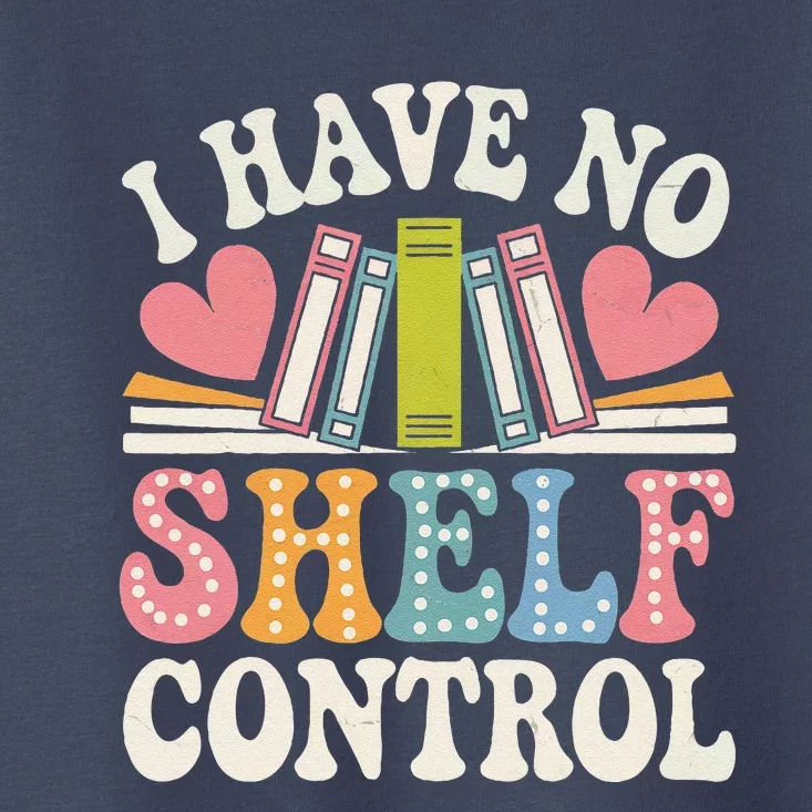 Groovy I Have No Shelf Control Read Book Reading Librarian Toddler T-Shirt