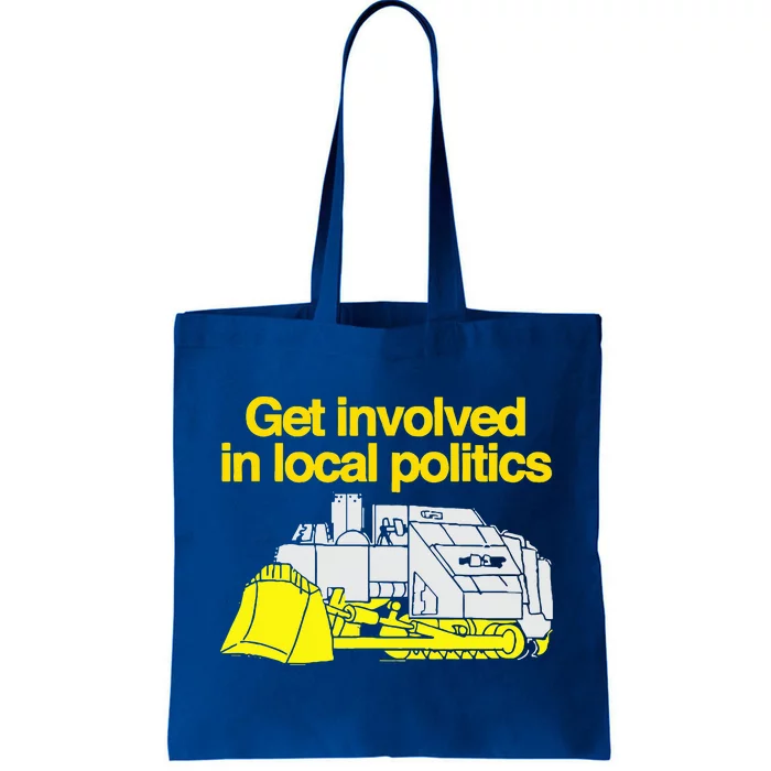 Get Involved In Local Politics Tote Bag