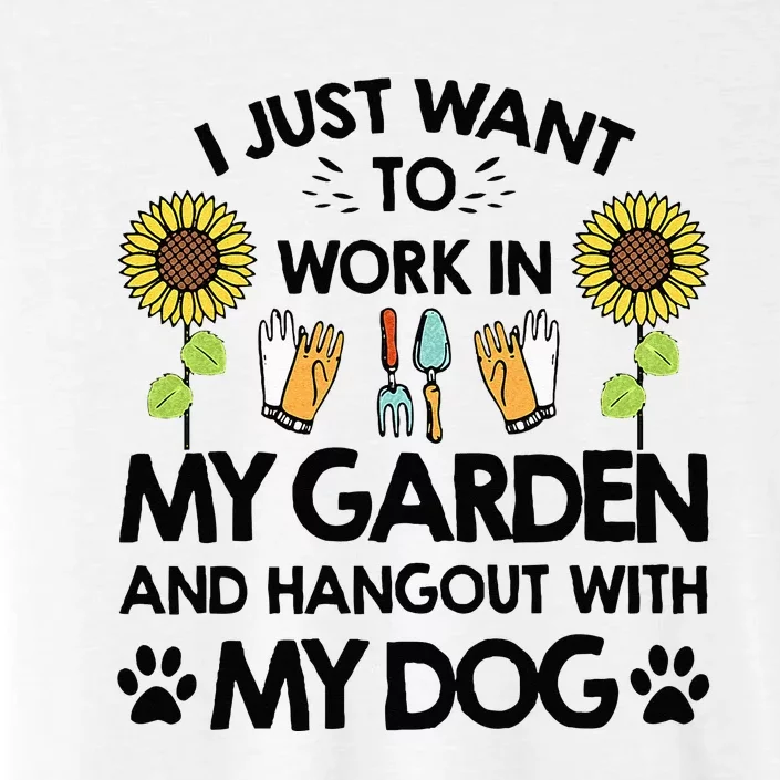 Gardener I Just Want To Work In My Garden Hang Out With Dog ChromaSoft Performance T-Shirt