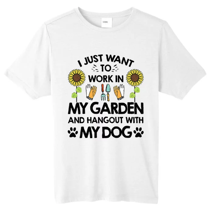 Gardener I Just Want To Work In My Garden Hang Out With Dog ChromaSoft Performance T-Shirt