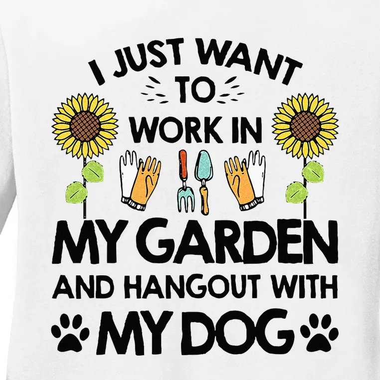 Gardener I Just Want To Work In My Garden Hang Out With Dog Ladies Long Sleeve Shirt