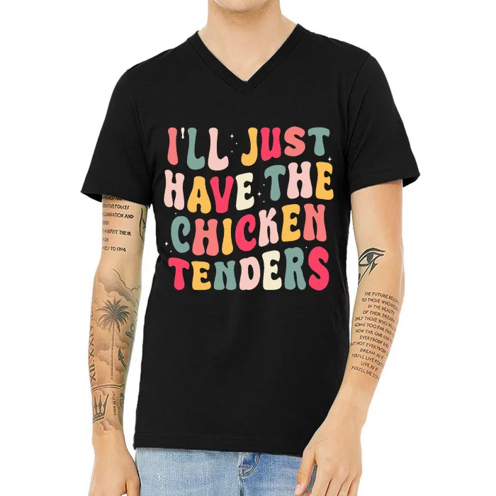 Groovy I'll Just Have The Chicken Tenders V-Neck T-Shirt