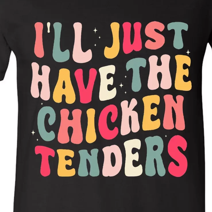 Groovy I'll Just Have The Chicken Tenders V-Neck T-Shirt