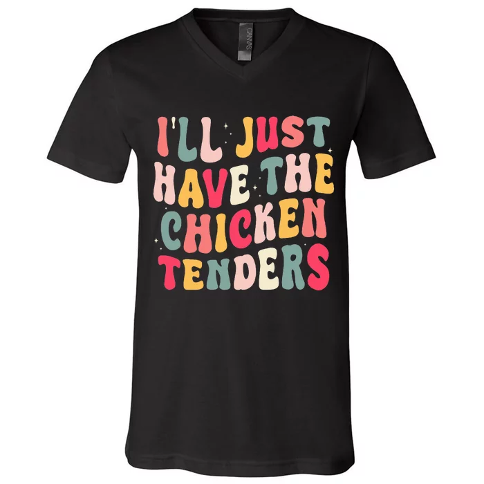 Groovy I'll Just Have The Chicken Tenders V-Neck T-Shirt