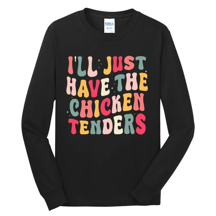 Groovy I'll Just Have The Chicken Tenders Tall Long Sleeve T-Shirt