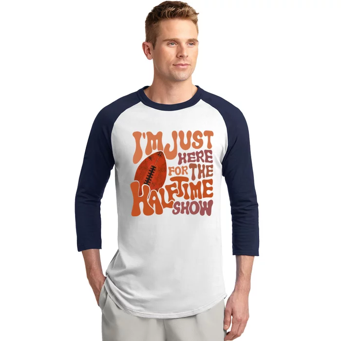 Groovy I'm Just Here For The Halftime Show Funny Football Gift Baseball Sleeve Shirt