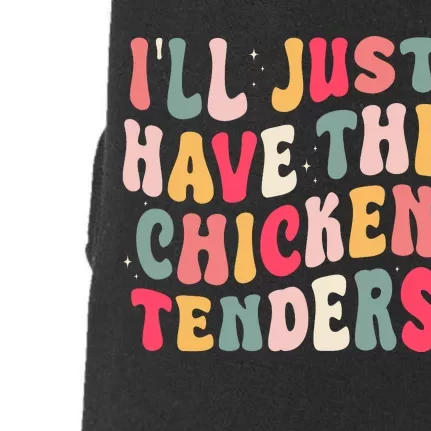 Groovy ILl Just Have The Chicken Tenders Doggie 3-End Fleece Hoodie