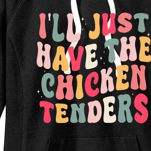 Groovy ILl Just Have The Chicken Tenders Women's Fleece Hoodie