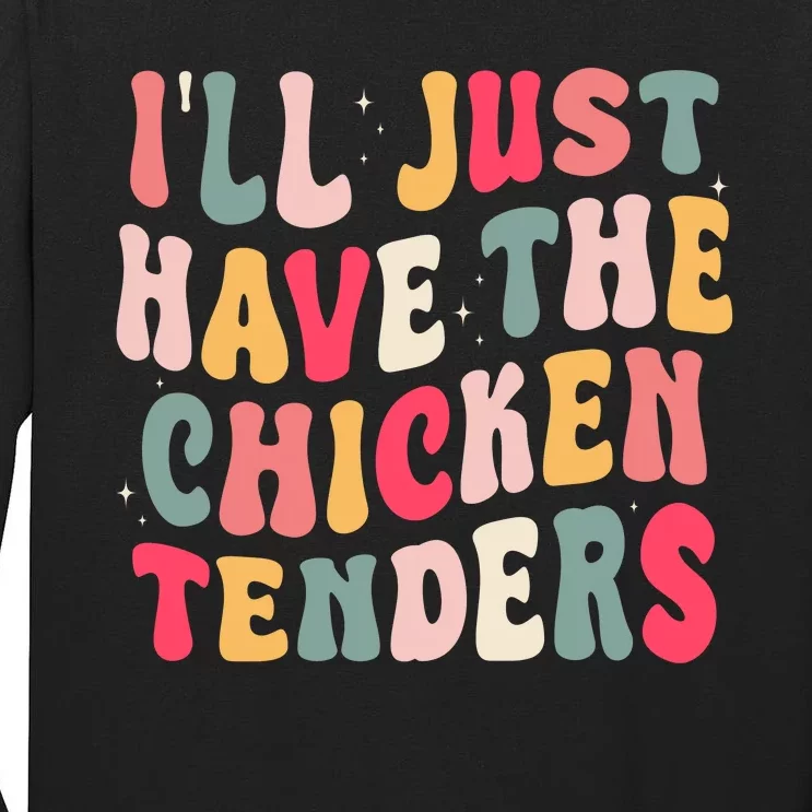 Groovy ILl Just Have The Chicken Tenders Tall Long Sleeve T-Shirt