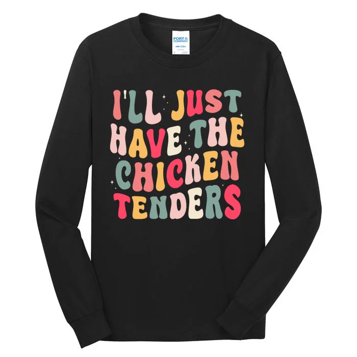 Groovy ILl Just Have The Chicken Tenders Tall Long Sleeve T-Shirt