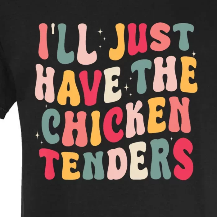 Groovy ILl Just Have The Chicken Tenders Garment-Dyed Heavyweight T-Shirt