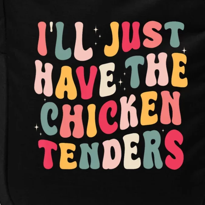 Groovy ILl Just Have The Chicken Tenders Impact Tech Backpack