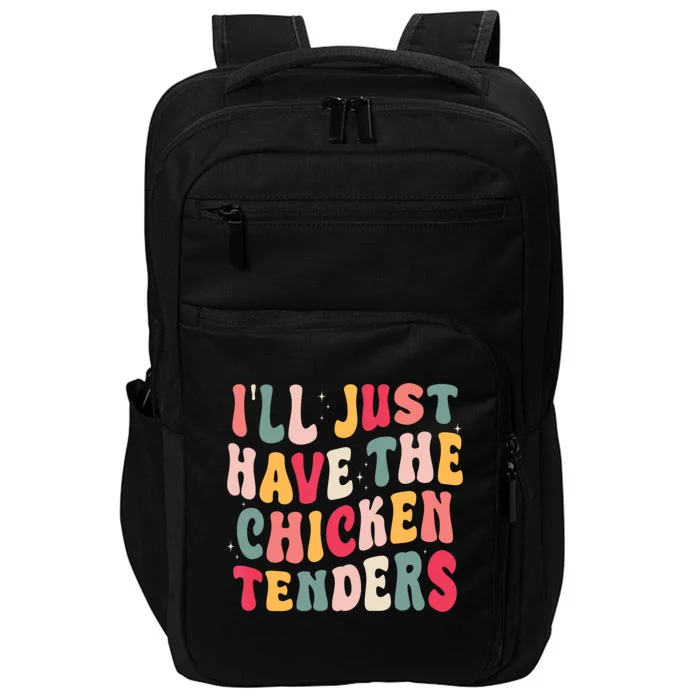 Groovy ILl Just Have The Chicken Tenders Impact Tech Backpack