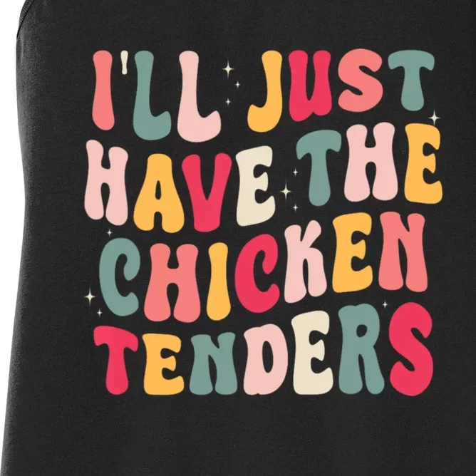 Groovy ILl Just Have The Chicken Tenders Women's Racerback Tank