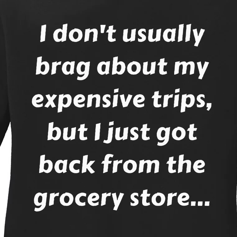 Groceries Inflation Joke Funny Saying Sarcasm Adult Humor Ladies Long Sleeve Shirt