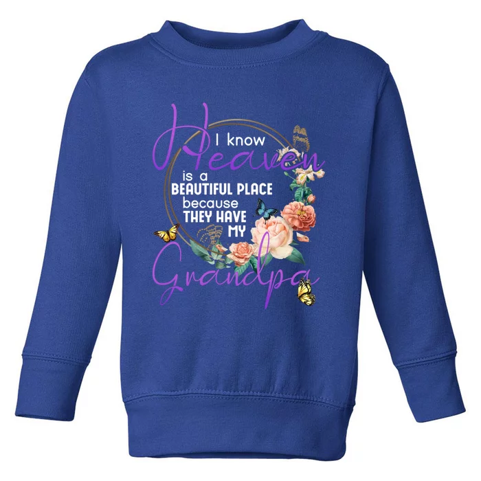 Grandpa I Know Heaven Is A Beautiful Place Family Memorial Gift Toddler Sweatshirt