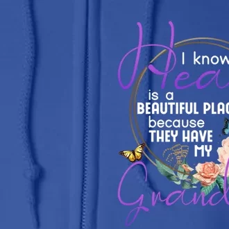 Grandpa I Know Heaven Is A Beautiful Place Family Memorial Gift Full Zip Hoodie